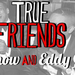True Friends Ft EddyG Prod.RocaBeats
