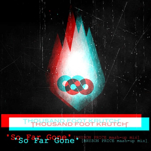 Thousand Foot Krutch - So Far Gone [Bryson Price mashup]
