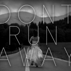 Don't Run Away