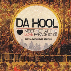 Da Hool - Meet her at the Love Parade (Digital Switchover Bootleg)