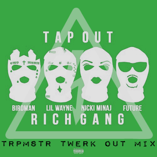 Stream Tap Out (TRPMSTR Twerk Out Mix) - Rich Gang by TRPMSTR | Listen  online for free on SoundCloud