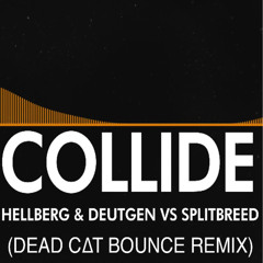 Hellberg & Deutgen - Collide (ft. Splitbreed) (Dead C∆T Bounce Remix)