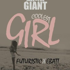 JAZZ&THEGIANT - COOLEST GIRL ft. Futuristic & E Batt