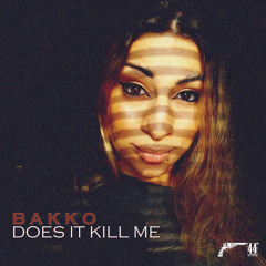 Bakko - Does It Kill Me