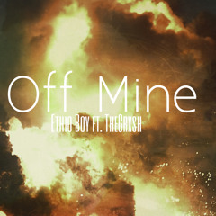 Off Mine (You A Lie EB mix) Ft. Crxsh