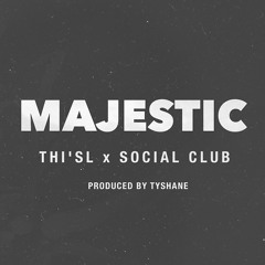 Thi'sl & Social Club - Majestic (Prod. by Tyshane)