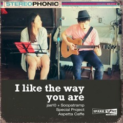 jae10 + Soopatramp = "I like the way you are"