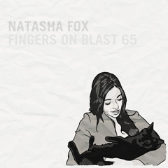 Fingers on Blast 65 - Natasha Fox