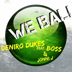 DeNiro Dukes - We Ball Ft BOSS JonniJ