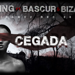 BASCUR FT RAYKING & BZANTINO - CEGADA