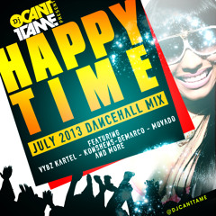 "HAPPY TIME" DANCEHALL MIX JULY 2013