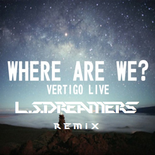Where Are We- L.S.Dreamers Remix! Snippet
