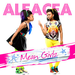 ALEACEA - Mean Girlz