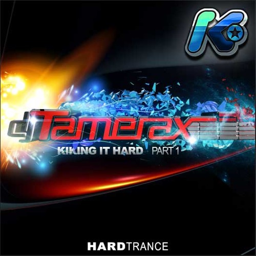 Tamerax - Kiking It Hard - Part 1 (Hard Trance) - FREE DOWNLOAD