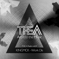 THE A Radio Vol.04 KINGMCK - Work Dis(Compiled and Mixed by KINGMCK)