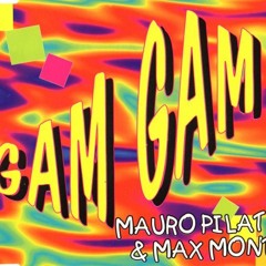 Mauro Pilato & Max Monti - Gam Gam (The AC!D Bootleg)
