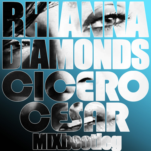 Rhianna "Diamonds" (Cicero Cesar Diamond Mix - Bootleg) Re-Touch