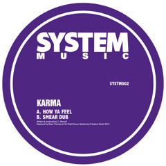 Karma - How Ya Feel / Smear Dub (SYSTM002) [FKOF Promo]
