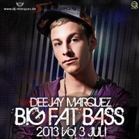 Deejay Marquez - Big Fat Bass Vol 3 JuLi 2013