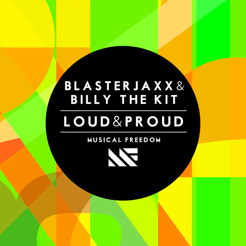 Blasterjaxx & Billy The Kit - Loud & Proud (Original Mix)