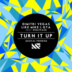 Dimitri Vegas, Like Mike & GTA ft. Wolfpack - Turn It Up (Original Mix)