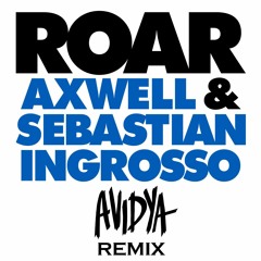 Axwell & Sebastian Ingrosso - Roar (Avidya Remix)