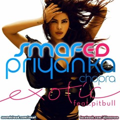 Priyanka Chopra ft. Pitbull - Exotic (SMAFed Remix)