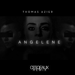 Thomas Azier - Angelene (Cesqeaux Remix)