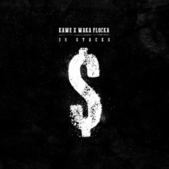Kawe x Waka Flocka - 30 Stacks