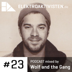 Wolf and the Gang | loved and labored | elektroaktivisten.de Podcast #23