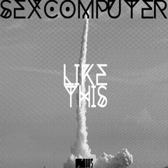 SEX COMPUTER "Like This" [BRUIT NOIR 005] Out Aug 7th