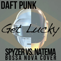 Daft Punk - Get Lucky (Spyzer Vs Natema - Bossa Nova Cover)