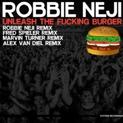 Robbie Neji - Unleash The Fucking Burger (MARVIN TURNER REMIX)[PREVIEW]