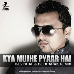 KYA MUJE PYAR HAI-DJ VISHAL & DJ DHARAK REMIX