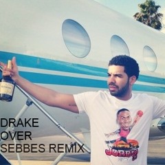 Drake - Over (SEBBES Remix)