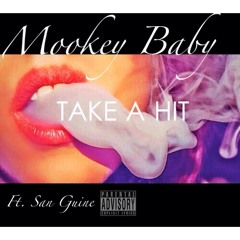 Mookey Baby Ft San Guine - Take A Hit