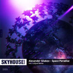 SKYHOUSE.004 : Alexander Silakov -Space Paradise (LoQuai Remix ) Cut