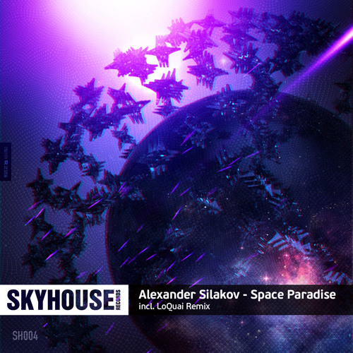 SKYHOUSE.004 : Alexander Silakov -Space Paradise (LoQuai Remix ) Cut