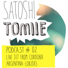 Satoshi Tomiie Podcast #02 July'13 - Live from Cordoba, Argentina