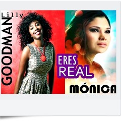 Eres Real-Monica Feat. Lilly Goodman