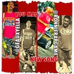 "You Mad" GeauxYELLA Ft. Ronnie RapGame