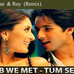 Jab We Met -Tum se hi ( Re work - Mix)
