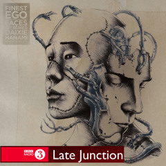 Daixie 'Benoit' premiere on BBC Radio 3 - Late Junction (Finest Ego | Faces 12" Series Vol. 5)