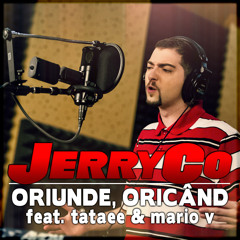 Oriunde, Oricand (feat. Tataee & Mario V)