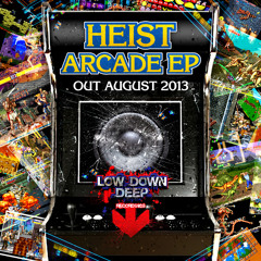HEIST - ARCADE CLIP - LOW DOWN DEEP EP