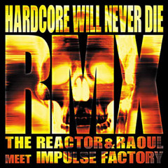 The Reactor & Raoul meet Impulse Factory - Hardcore will never die (The Viper rmx)