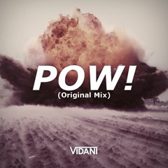 Vidani - POW! (Original Mix) [FREE DOWNLOAD]
