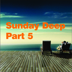 Sunday Deep Part 5 - 2013