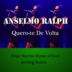Anselmo Ralph - Quero-te De Volta (Filipe Narciso House of Soul Bootleg Remix)