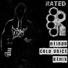 Rated R - Weirdo Remix (Produced By Cold Voice)
